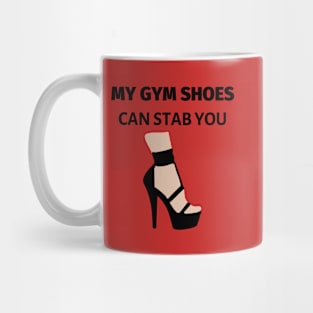 My Gym Shoes Can Stab You Mug